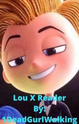 Lou X reader