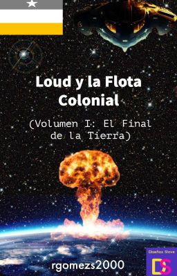 Loud y la Flota Colonial (Volumen I: El final de la Tierra)