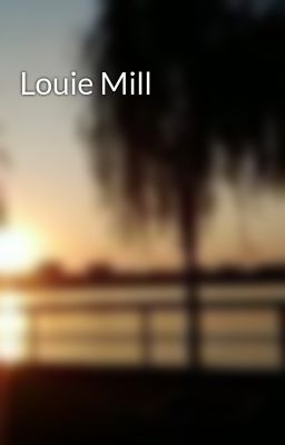 Louie Mill