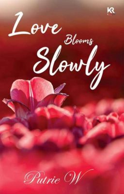 Love Blooms Slowly(Sudah Terbit)