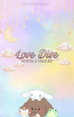 Love Dive || Anime x Reader