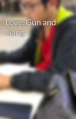 Love, Gun and Gang