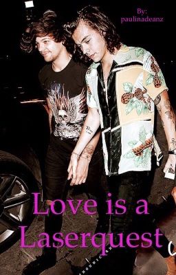 Love is a Laserquest [Larry Stylinson]