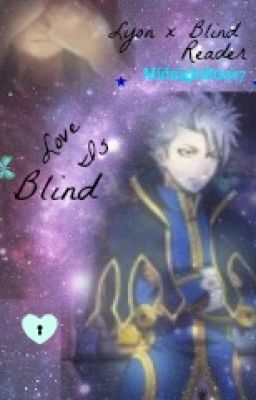 Love Is Blind {Lyon x Blind Reader}