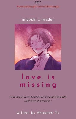 love is missing ◇ miyoshi ◇