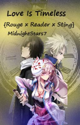 Love is Timeless {Rouge x Reader x Sting} {Fairy Tail}