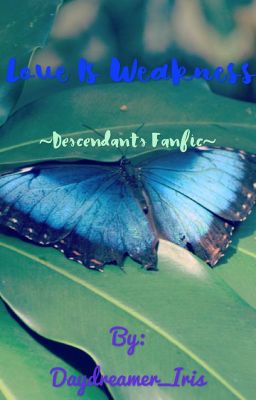 Love Is Weakness ~Descendants Fanfic~