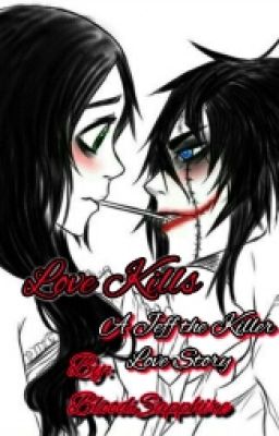 Love Kills (Jeff The Killer Love Story)