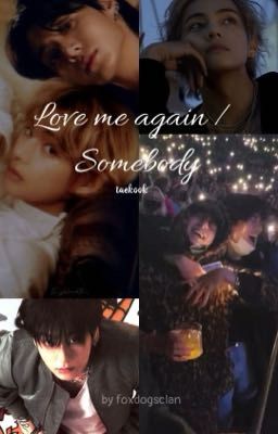 Love me again/Somebody|TaeKook