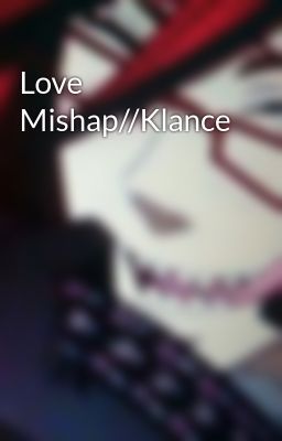 Love Mishap//Klance