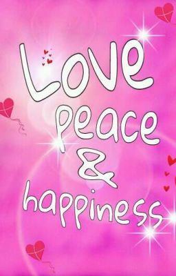 Love, peace and happiness