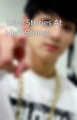  Love Stories At High School