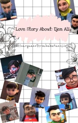 💕LOVE STORY ABOUT: EJEN ALI🎈