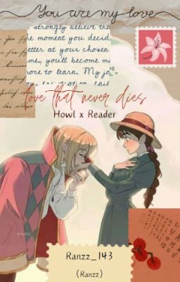 Love That Never Dies (Howl Pendragon x Reader)