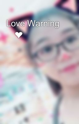 Love Warning ⚠❤