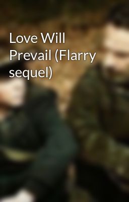 Love Will Prevail (Flarry sequel)