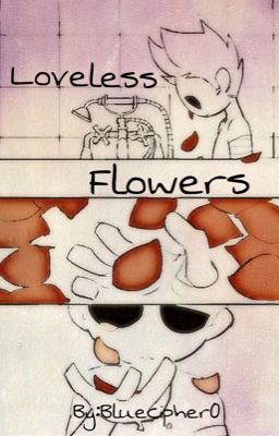 Loveless Flowers [TomTord]