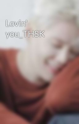 Lovin' you_THSK