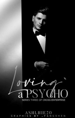 Loving A Psycho (Cross Enterprise Series #3) | Completed