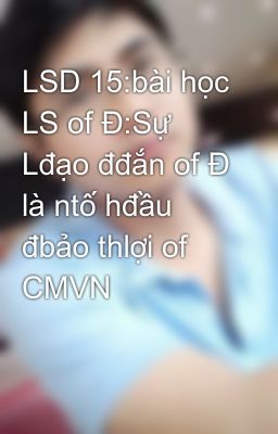 LSD 15:bài học LS of Đ:Sự Lđạo đđắn of Đ là ntố hđầu đbảo thlợi of CMVN