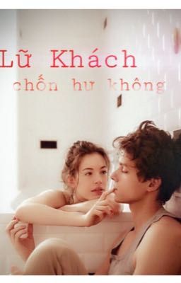 Lữ Khách chốn hư không ( xk, cận đại )