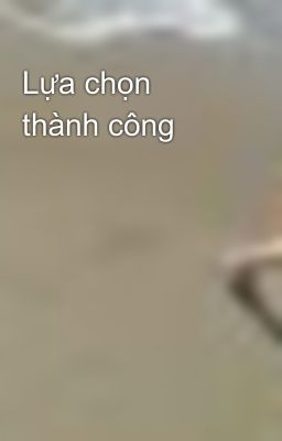 Lựa chọn thành công