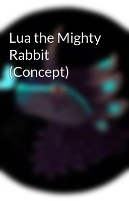 Lua the Mighty Rabbit (Concept)