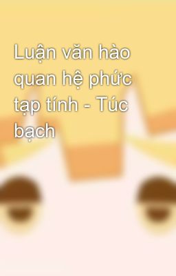 Luận văn hào quan hệ phức tạp tính - Túc bạch