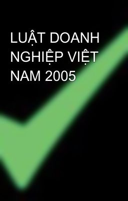 LUẬT DOANH NGHIỆP VIỆT NAM 2005