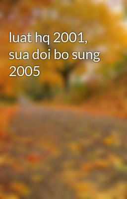 luat hq 2001, sua doi bo sung 2005