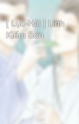 [ Lục-Hải ] Linh Kiếm Sơn