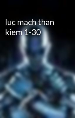 luc mach than kiem 1-30