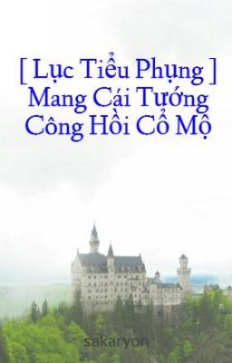 [ Lục Tiểu Phụng ] Mang Cái Tướng Công Hồi Cổ Mộ