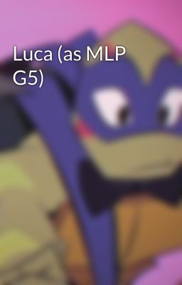 Luca (as MLP G5)