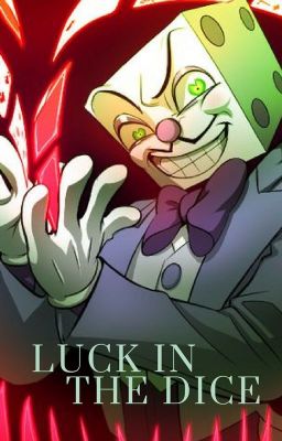 Luck in the Dice (King Dice x Reader)