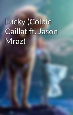 Lucky (Colbie Caillat ft. Jason Mraz)