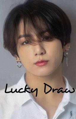 Lucky Draw [Jeon Jungkook FanFict]