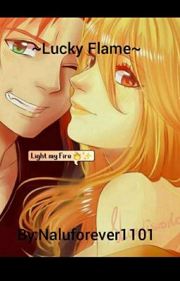 Lucky Flame (a Nalu revenge book) ON HOLD FOR NOW