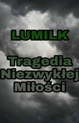 Lumilk | Tragedia niezwykłej miłości