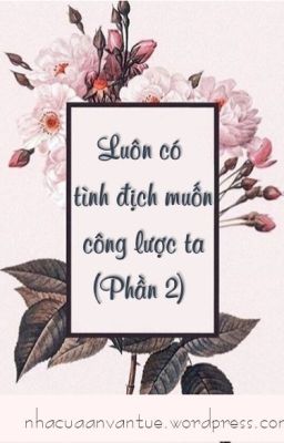 Luôn có tình địch muốn công lược ta 2