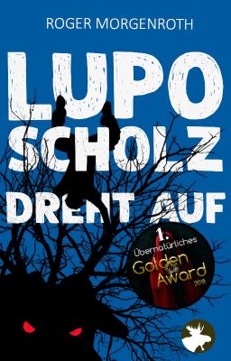 Lupo Scholz dreht auf (Fantasy/Humor)