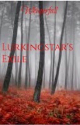 Lurkingstar's Exile (A Warriors Fanfiction)