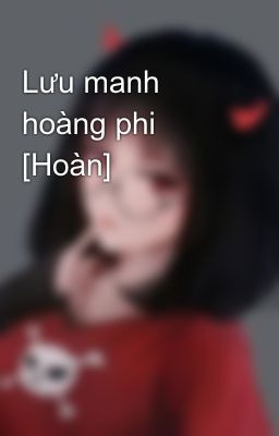 Lưu manh hoàng phi [Hoàn]