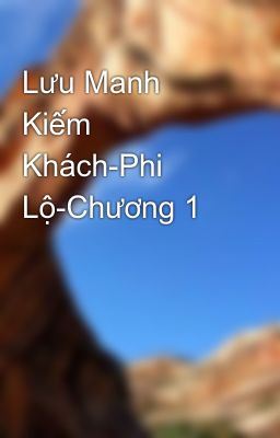 Lưu Manh Kiếm Khách-Phi Lộ-Chương 1