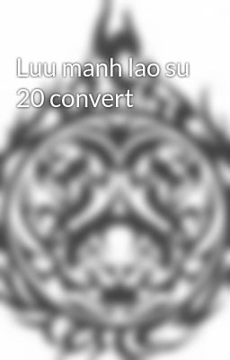 Luu manh lao su 20 convert