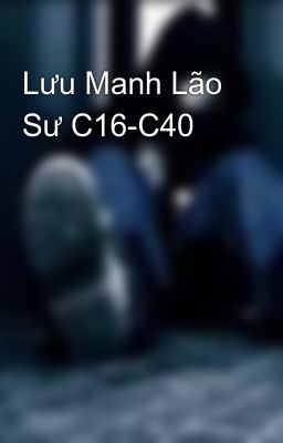 Lưu Manh Lão Sư C16-C40