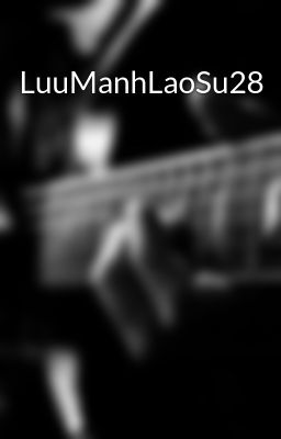 LuuManhLaoSu28