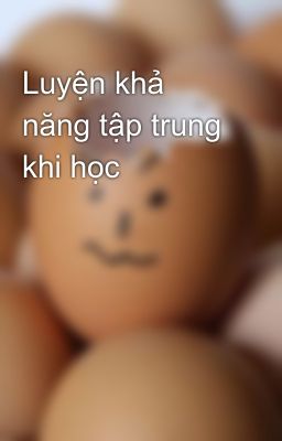 Luyện khả năng tập trung khi học