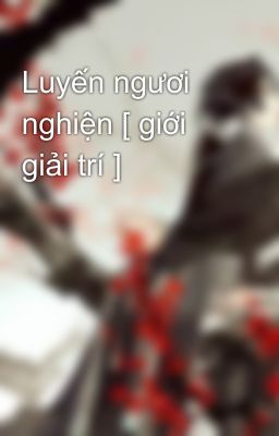 Luyến ngươi nghiện [ giới giải trí ]