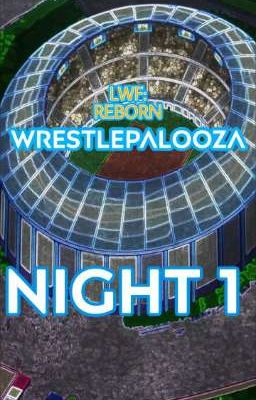 LWF PRESENTS: WRESTLEPALOOZA - NIGHT 1